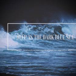 Endless Melancholy : Deep As the Dark Blue Sea
